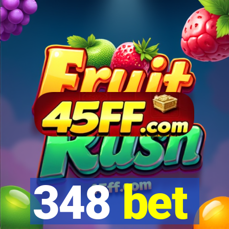 348 bet
